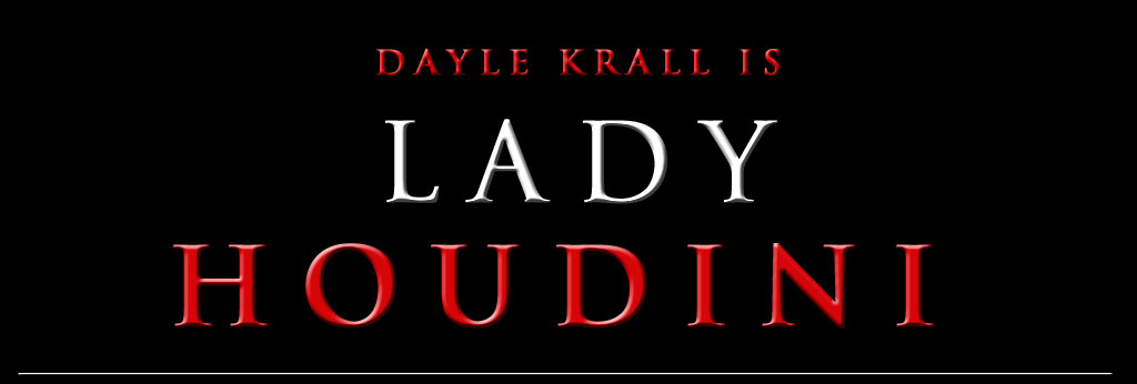 Dayle Krall is Lady Houdini!